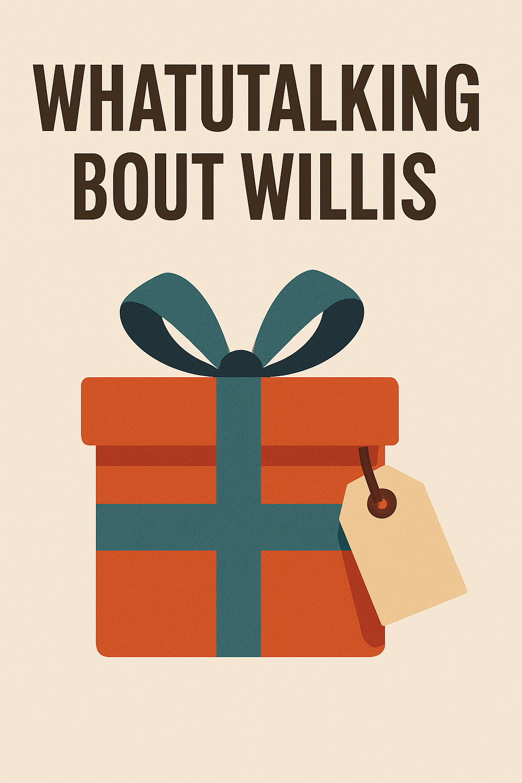 whatutalkingboutwillis gift